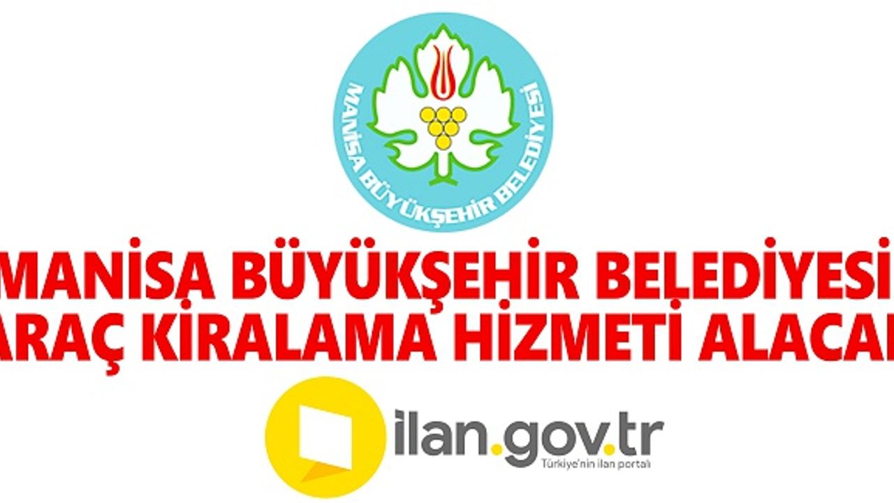 Manisa Büyükşehir Belediyesi Araç Kiralama Hizmeti Alacak
