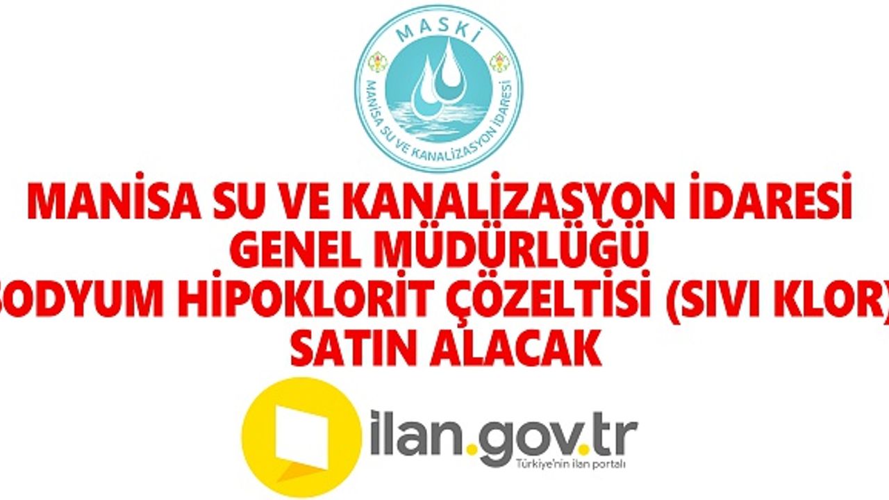 Manisa Su ve Kanalizasyon İdaresi Genel Müdürlüğü Sodyum Hipoklorit Çözeltisi (Sıvı Klor) Satın Alacak