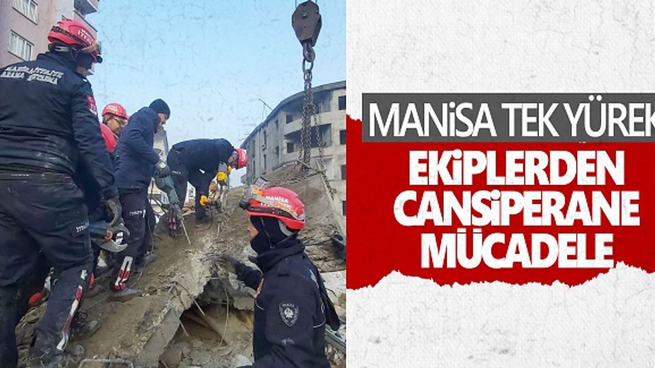 Manisa ekiplerinden deprem bölgesinde canla başla mücadele!