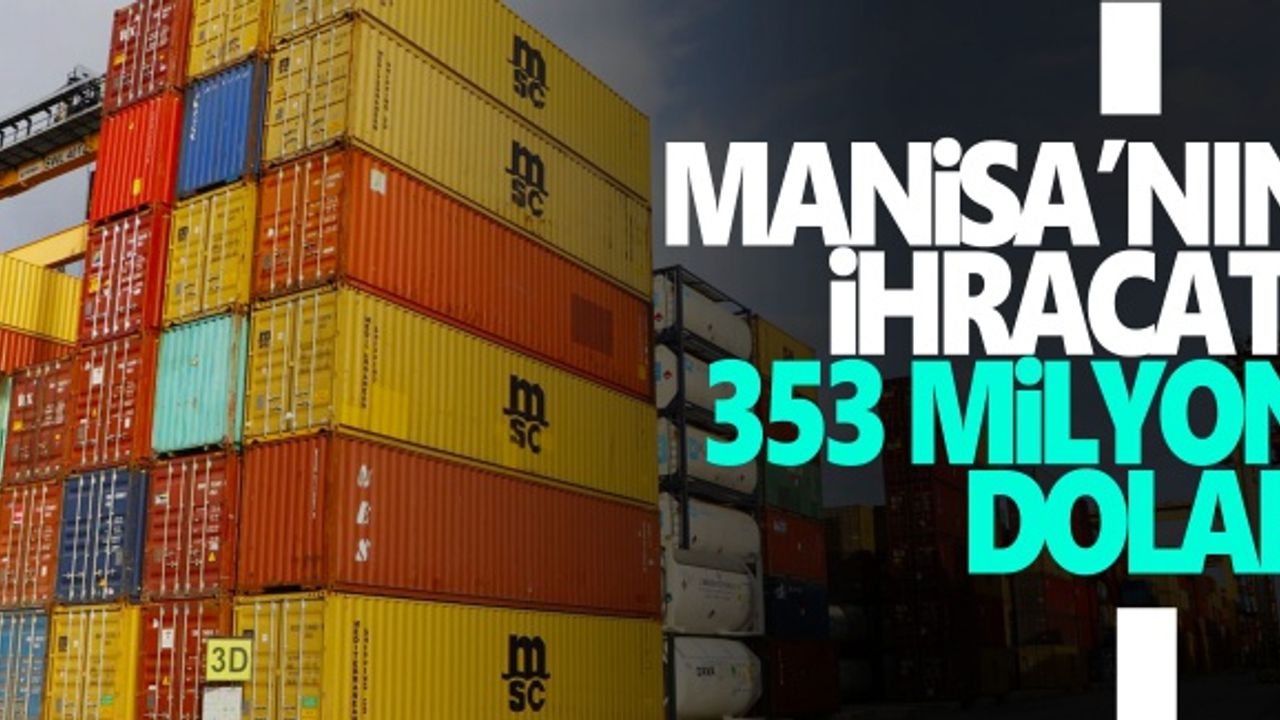 Manisa’nın ihracat verileri belli oldu