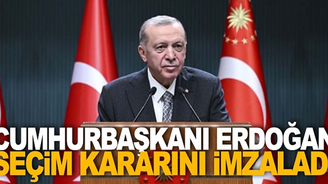 Cumhurbaşkanı Erdoğan imzaladı: Türkiye, 14 Mayıs'ta seçime gidiyor!