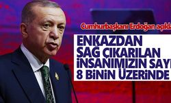 Cumhurbaşkanı Erdoğan: 8 bin kişi kurtarıldı