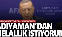 Cumhurbaşkanı Erdoğan: Adıyaman'dan helallik istiyorum