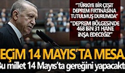 Cumhurbaşkanı Erdoğan’dan “Seçim 14 Mayıs’ta” mesajı