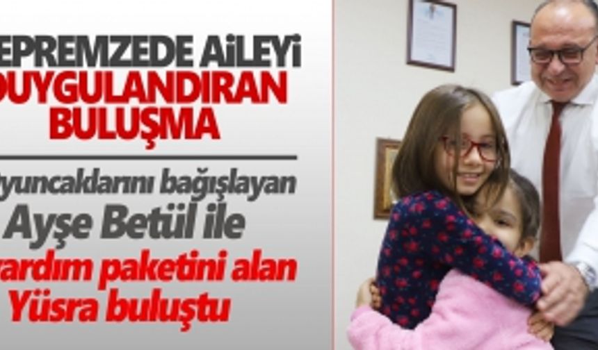 Depremzede Yüsra, kendisine oyuncak gönderen Ayşe Betül'le Turgutlu'da buluştu